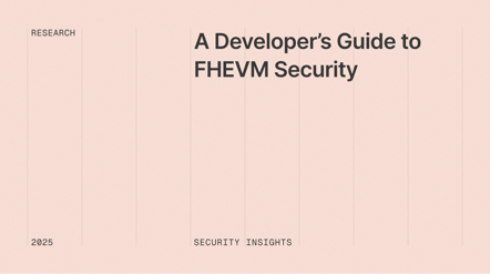 A Developer’s Guide to FHEVM Security